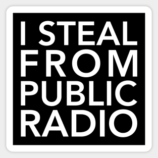 I Steal from Public Radio-White Sticker